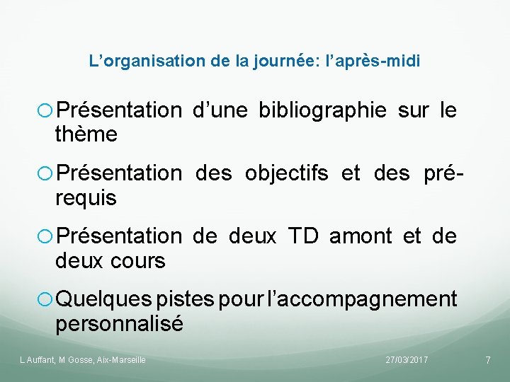 L’organisation de la journée: l’après-midi o. Présentation d’une bibliographie sur le o. Présentation des