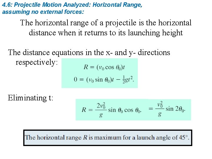 4. 6: Projectile Motion Analyzed: Horizontal Range, assuming no external forces: The horizontal range