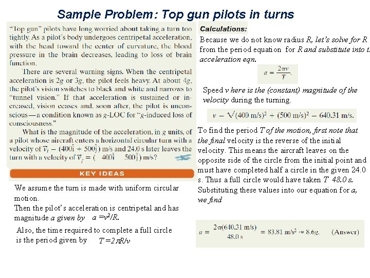 Sample Problem: Top gun pilots in turns Because we do not know radius R,