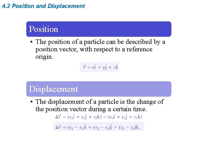 4. 2 Position and Displacement Position • The position of a particle can be