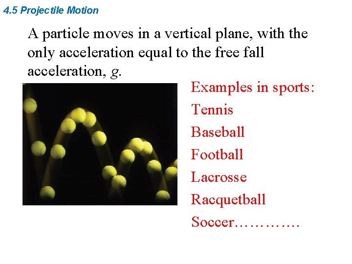 4. 5 Projectile Motion A particle moves in a vertical plane, with the only