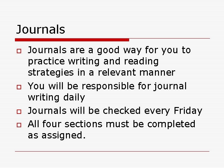 Journals o o Journals are a good way for you to practice writing and