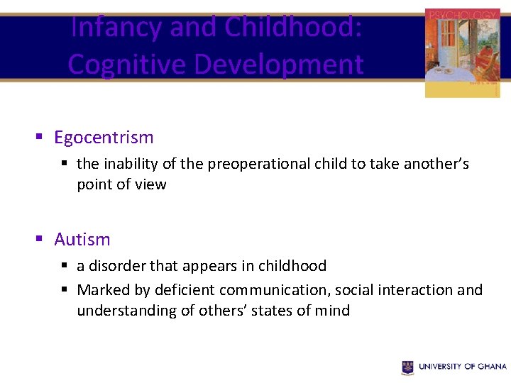 Infancy and Childhood: Cognitive Development § Egocentrism § the inability of the preoperational child