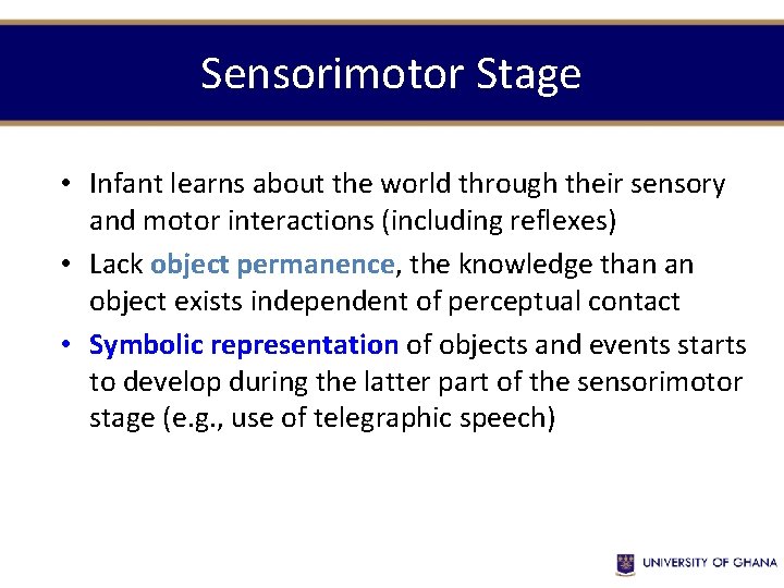 Sensorimotor Stage • Infant learns about the world through their sensory and motor interactions