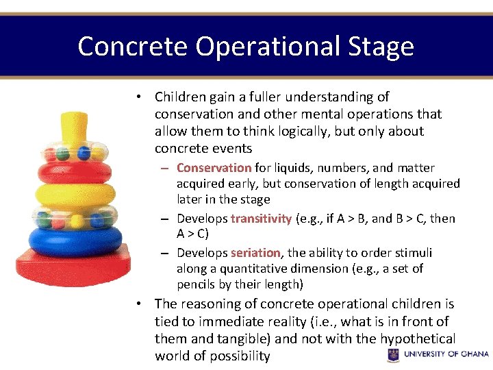 Concrete Operational Stage • Children gain a fuller understanding of conservation and other mental