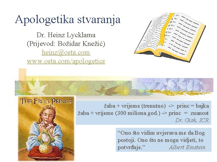 Apologetika stvaranja Dr. Heinz Lycklama (Prijevod: Božidar Knežić) heinz@osta. com www. osta. com/apologetics žaba