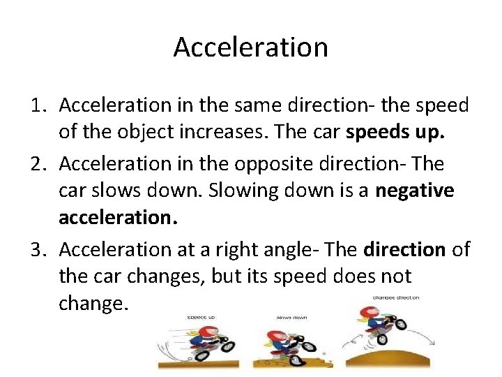 Acceleration 1. Acceleration in the same direction- the speed of the object increases. The