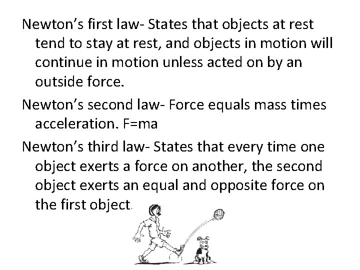 Newton’s first law- States that objects at rest tend to stay at rest, and