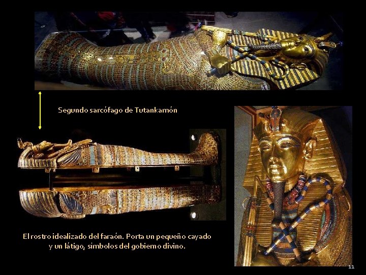 Segundo sarcófago de Tutankamón El rostro idealizado del faraón. Porta un pequeño cayado y