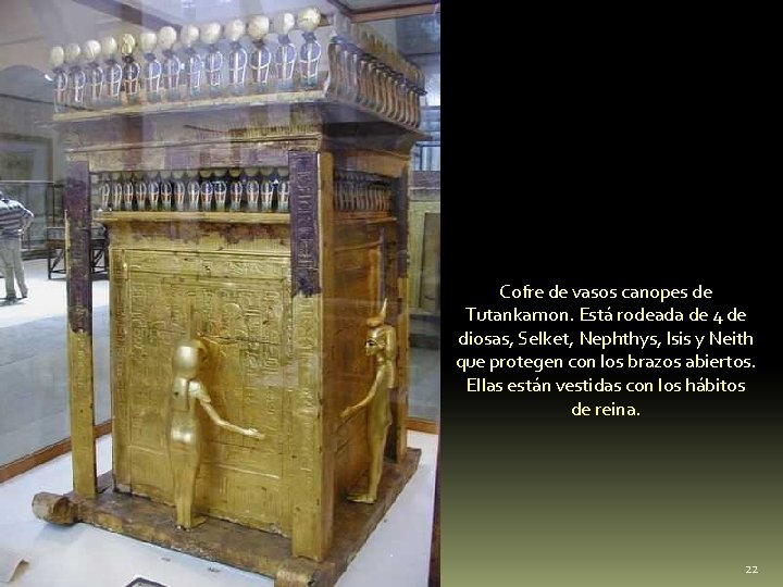 Cofre de vasos canopes de Tutankamon. Está rodeada de 4 de diosas, Selket, Nephthys,