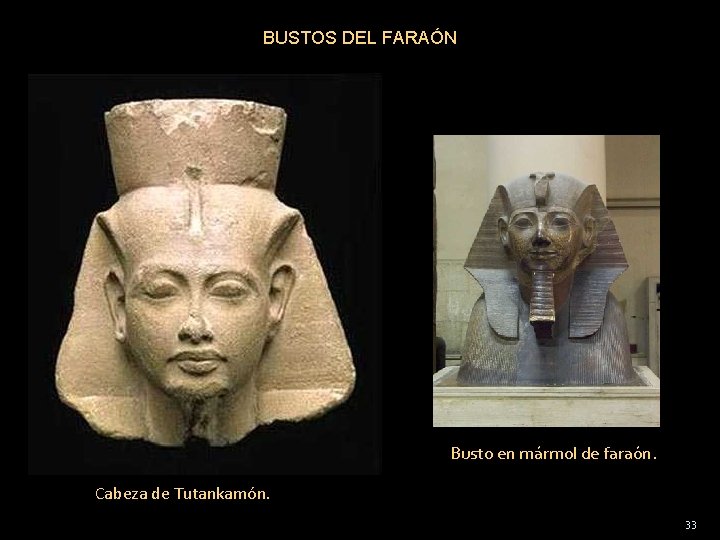 BUSTOS DEL FARAÓN Busto en mármol de faraón. Cabeza de Tutankamón. 33 