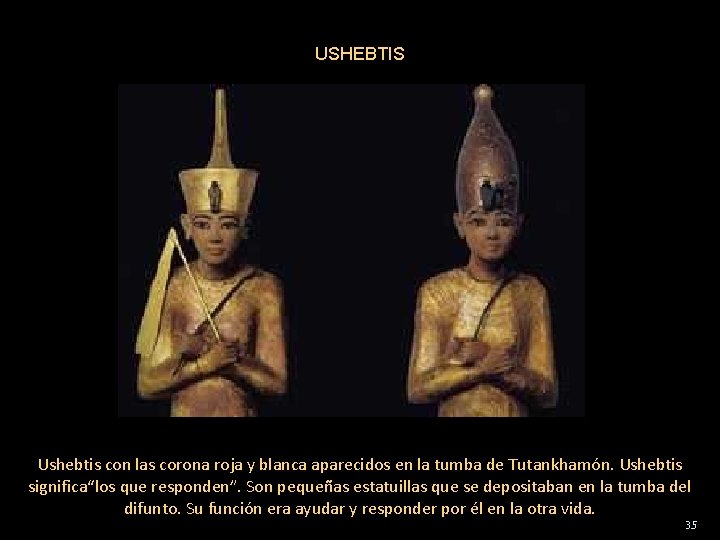 USHEBTIS Ushebtis con las corona roja y blanca aparecidos en la tumba de Tutankhamón.