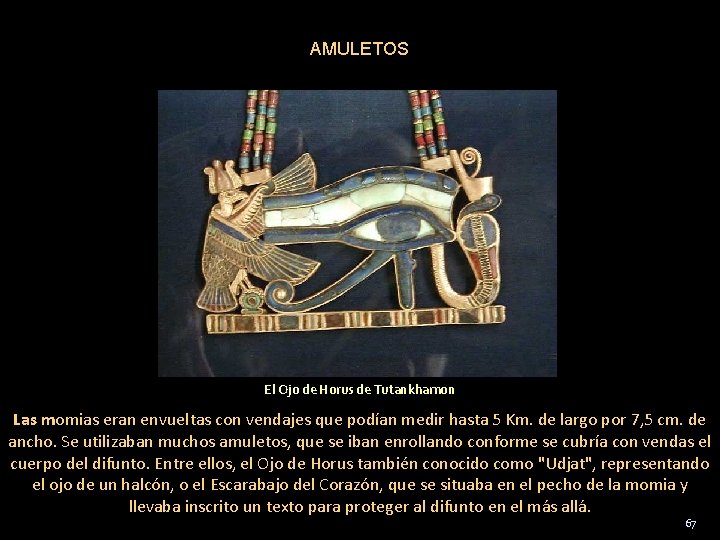 AMULETOS El Ojo de Horus de Tutankhamon Las momias eran envueltas con vendajes que