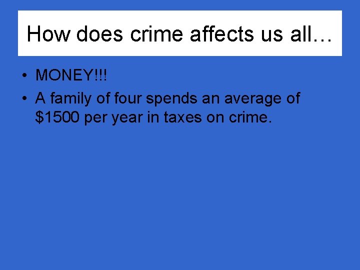 How does crime affects us all… • MONEY!!! • A family of four spends