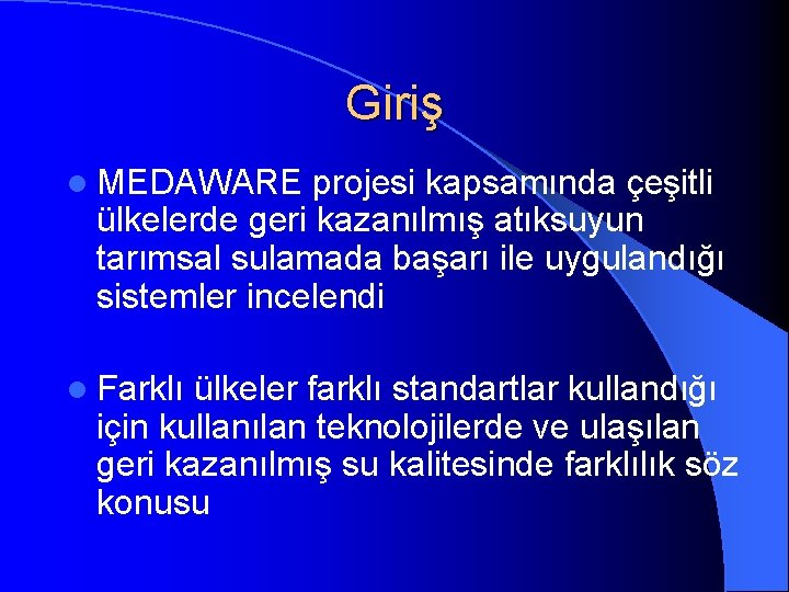 Giriş l MEDAWARE projesi kapsamında çeşitli ülkelerde geri kazanılmış atıksuyun tarımsal sulamada başarı ile
