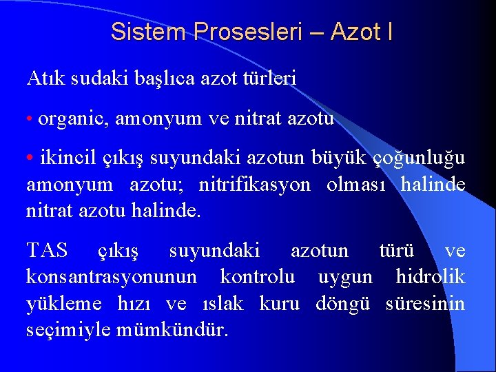 Sistem Prosesleri – Azot I Atık sudaki başlıca azot türleri • organic, amonyum ve