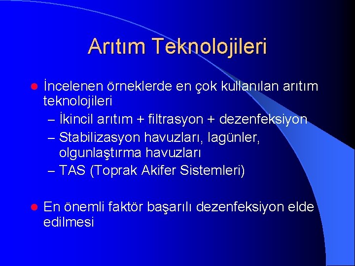 Arıtım Teknolojileri l İncelenen örneklerde en çok kullanılan arıtım teknolojileri – İkincil arıtım +