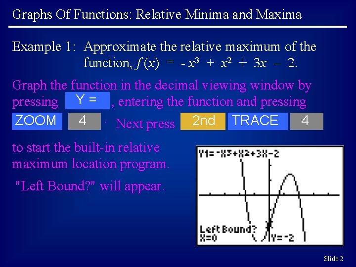 Graphs Of Functions: Relative Minima and Maxima Example 1: Approximate the relative maximum of
