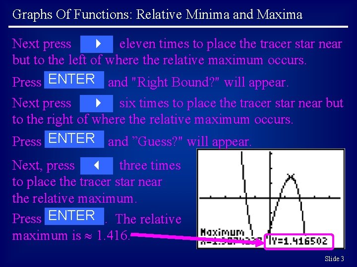 Graphs Of Functions: Relative Minima and Maxima Next press eleven times to place the