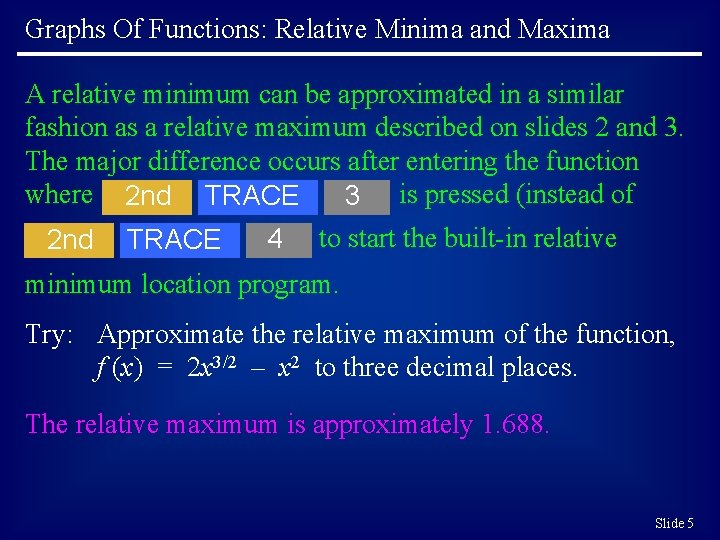 Graphs Of Functions: Relative Minima and Maxima A relative minimum can be approximated in