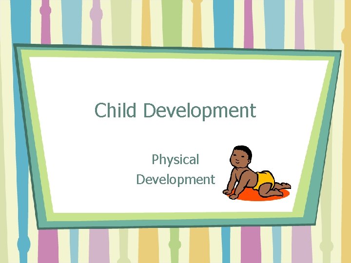 Child Development Physical Development 