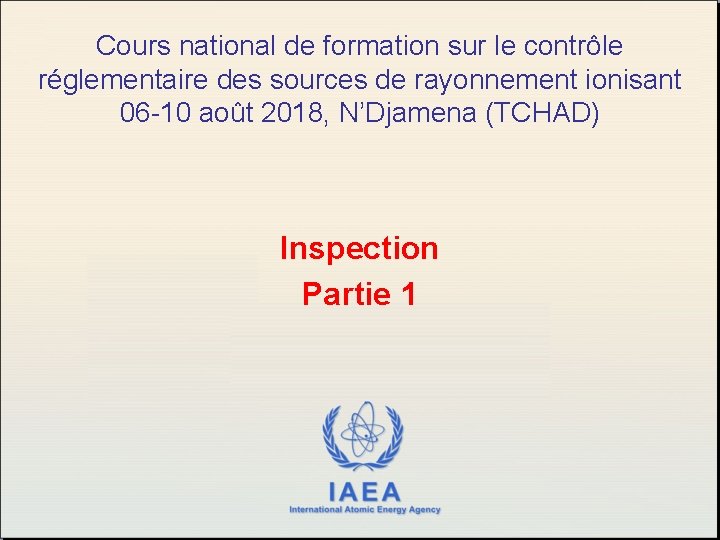 Cours national de formation sur le contrôle réglementaire des sources de rayonnement ionisant 06