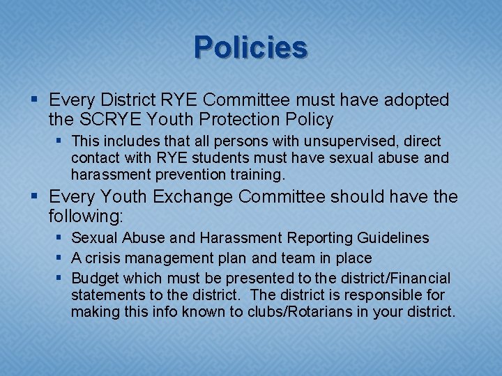 Policies § Every District RYE Committee must have adopted the SCRYE Youth Protection Policy