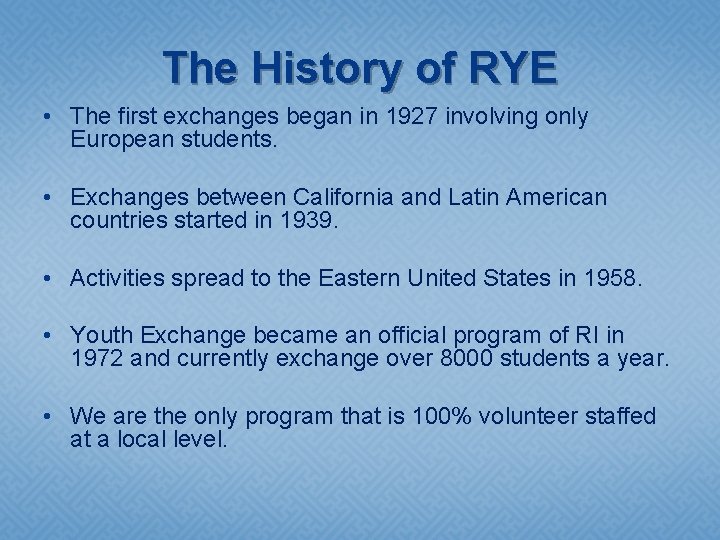 The History of RYE • The first exchanges began in 1927 involving only European