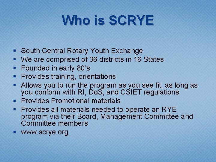 Who is SCRYE § § § South Central Rotary Youth Exchange We are comprised