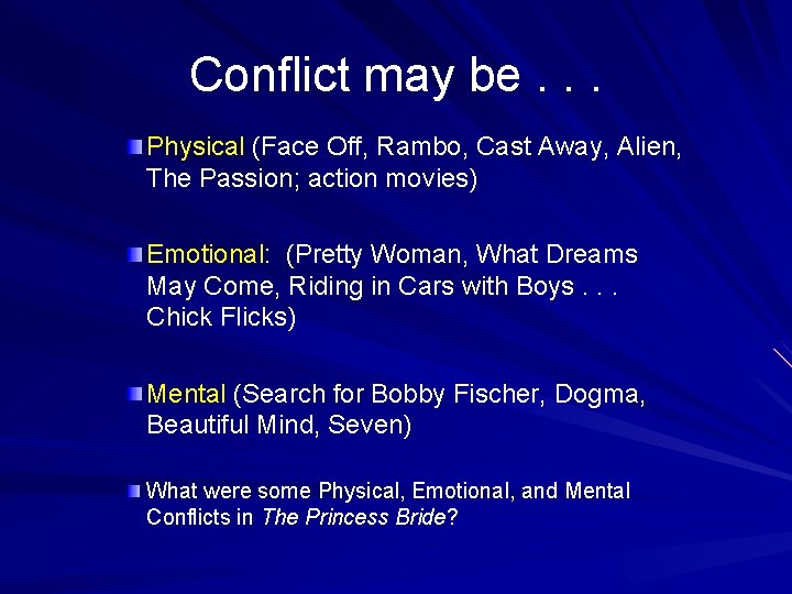 Conflict may be. . . Physical (Face Off, Rambo, Cast Away, Alien, The Passion;
