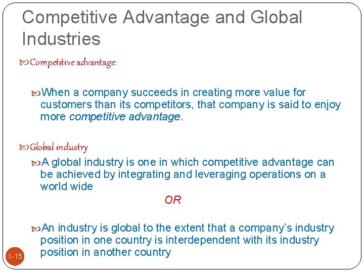 Competitive Advantage and Global Industries Competitive advantage: When a company succeeds in creating more