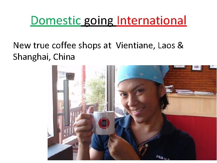 Domestic going International New true coffee shops at Vientiane, Laos & Shanghai, China 