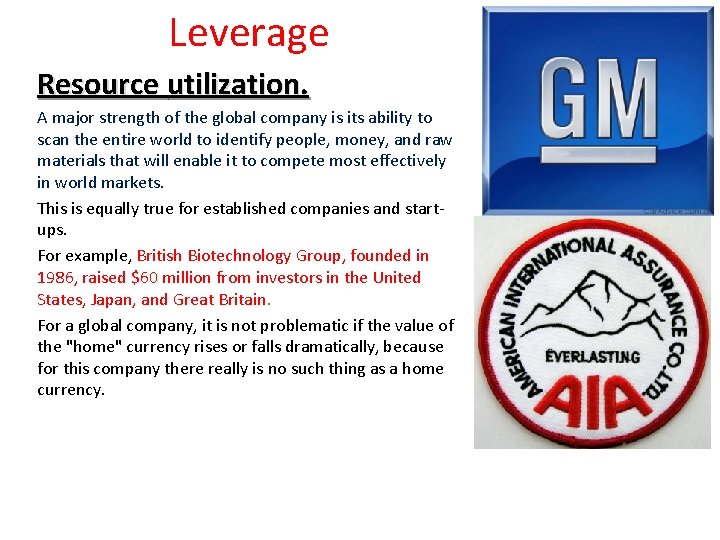 Leverage Resource utilization. A major strength of the global company is its ability to