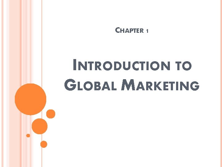 CHAPTER 1 INTRODUCTION TO GLOBAL MARKETING 