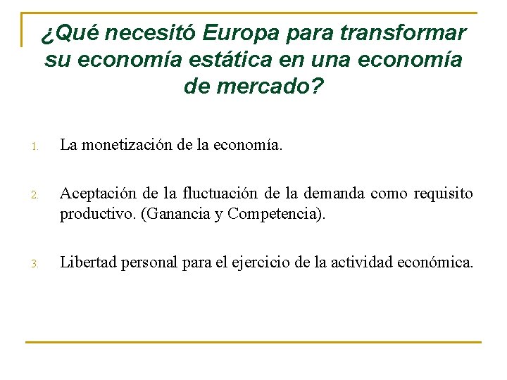 ¿Qué necesitó Europa para transformar su economía estática en una economía de mercado? 1.