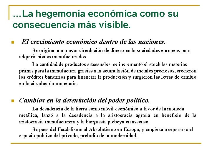 …La hegemonía económica como su consecuencia más visible. n El crecimiento económico dentro de