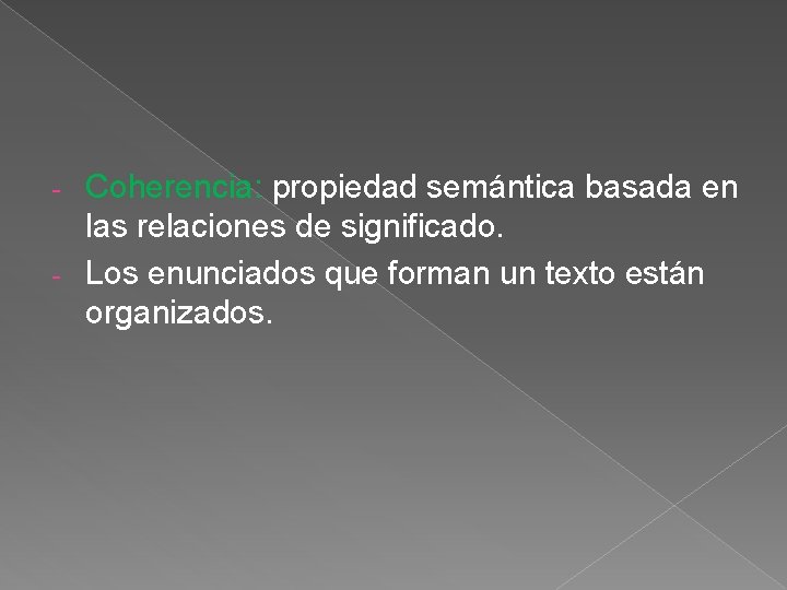 Coherencia: propiedad semántica basada en las relaciones de significado. - Los enunciados que forman