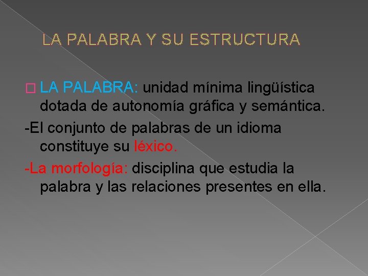 LA PALABRA Y SU ESTRUCTURA � LA PALABRA: unidad mínima lingüística dotada de autonomía