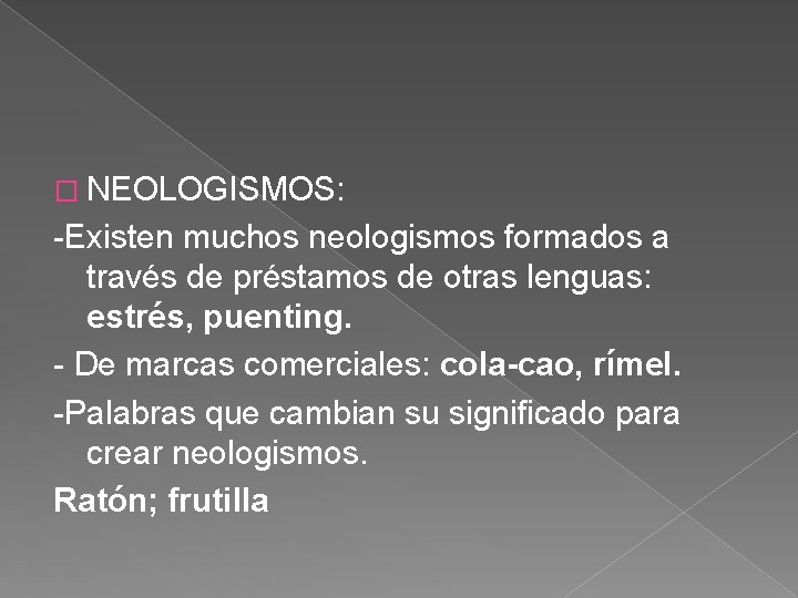� NEOLOGISMOS: -Existen muchos neologismos formados a través de préstamos de otras lenguas: estrés, � NEOLOGISMOS: -Existen muchos neologismos formados a través de préstamos de otras lenguas: estrés,