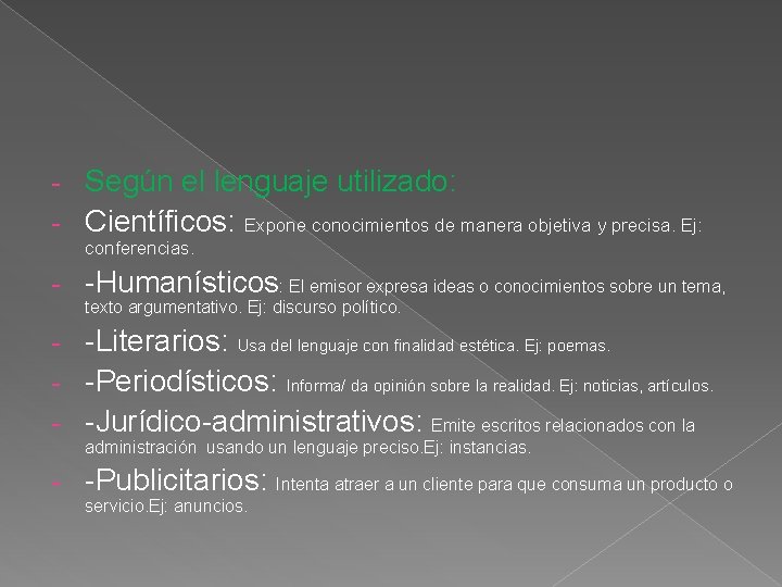 Según el lenguaje utilizado: - Científicos: Expone conocimientos de manera objetiva y precisa. Ej: