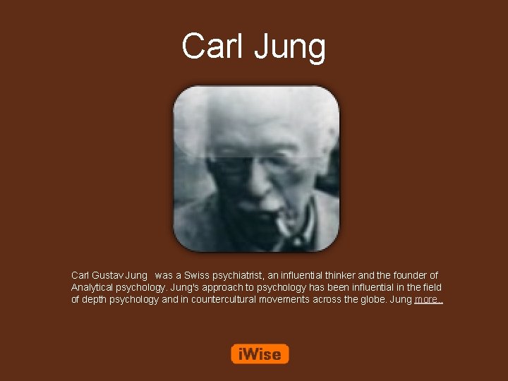 Carl Jung Carl Gustav Jung was a Swiss psychiatrist, an influential thinker and the