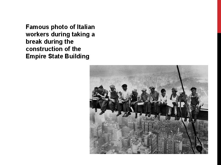 Famous photo of Italian workers during taking a break during the construction of the