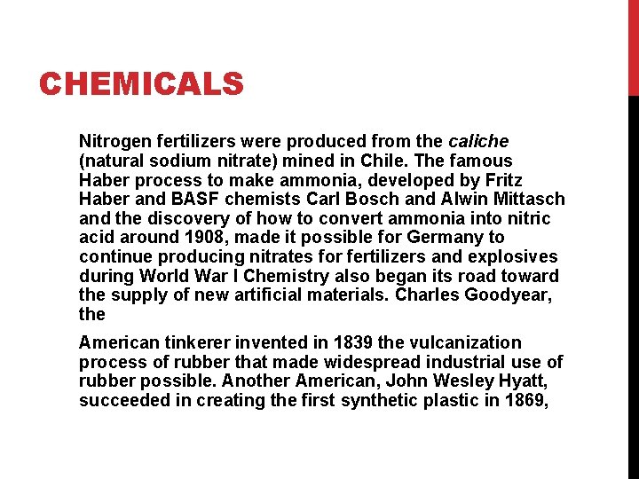 CHEMICALS Nitrogen fertilizers were produced from the caliche (natural sodium nitrate) mined in Chile.