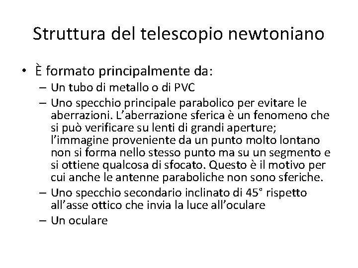 Struttura del telescopio newtoniano • È formato principalmente da: – Un tubo di metallo