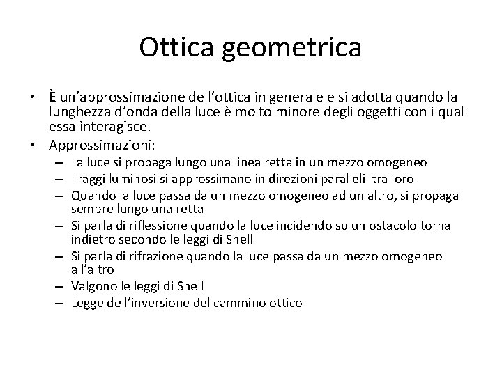 Ottica geometrica • È un’approssimazione dell’ottica in generale e si adotta quando la lunghezza