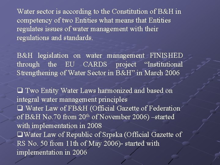 Water sector is according to the Constitution of B&H in competency of two Entities Water sector is according to the Constitution of B&H in competency of two Entities
