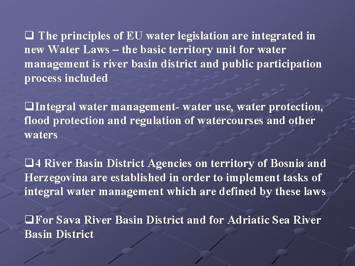 q The principles of EU water legislation are integrated in new Water Laws – q The principles of EU water legislation are integrated in new Water Laws –