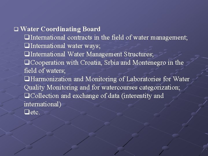q Water Coordinating Board q. International contracts in the field of water management; q. q Water Coordinating Board q. International contracts in the field of water management; q.