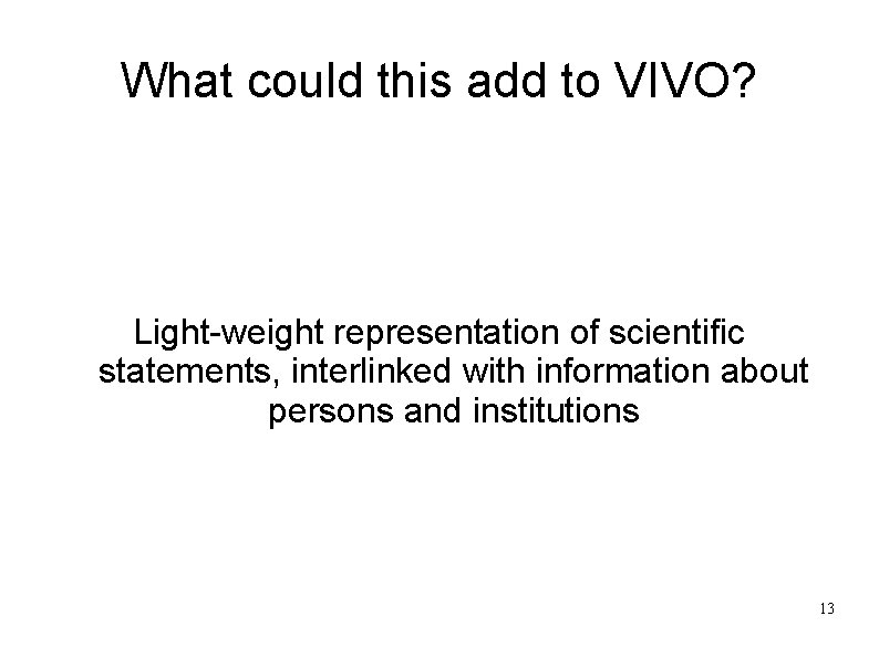 What could this add to VIVO? Light-weight representation of scientific statements, interlinked with information