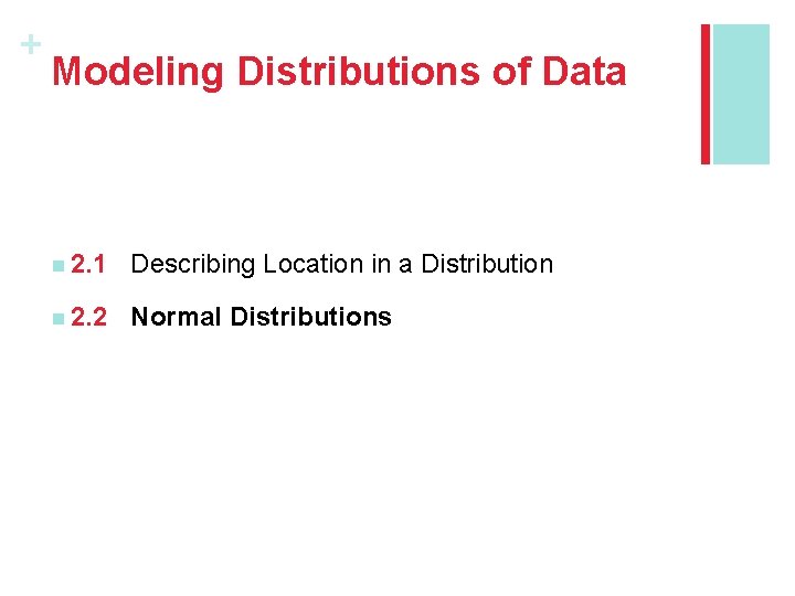 + Modeling Distributions of Data n 2. 1 Describing Location in a Distribution n